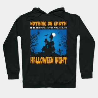 Nothing On Earth Is So Beautiful As The Final Haul On Halloween Night Hoodie